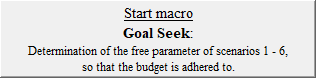 Start macro
Goal Seek:
Determination of the free parameter of scenarios 1 - 6,
so that the budget is adhered to.